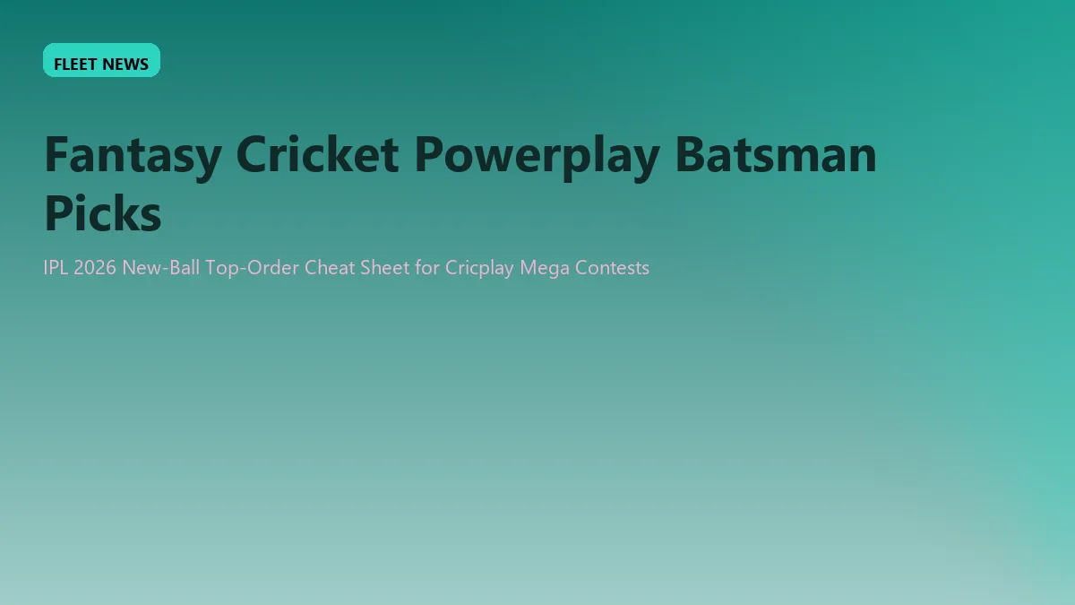 Fantasy Cricket Powerplay Batsman Picks — The IPL 2026 New-Ball Top-Order Cheat Sheet for Cricplay Mega Contests visual guide